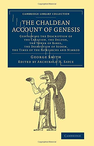 The Chaldean Account of Genesis Containing the Description of the Creation, the [Paperback]