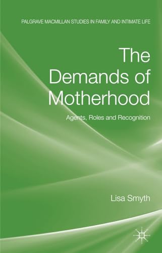 The Demands of Motherhood: Agents, Roles and Recognition [Hardcover]