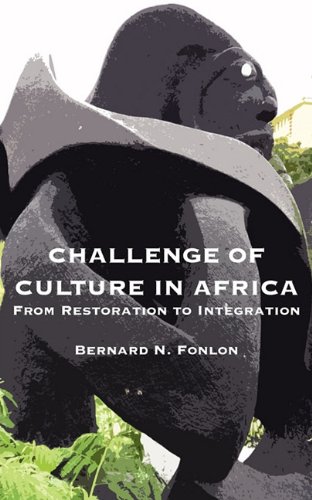 Challenge Of Culture In Africa. From Restoration To Integration [Paperback]