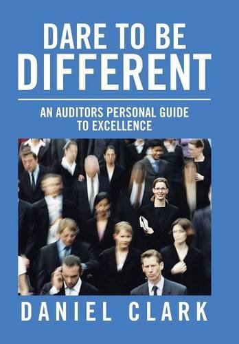 Dare To Be Different An Auditors Personal Guide To Excellence [Hardcover]