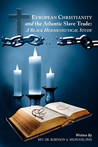 European Christianity And The Atlantic Slave Trade A Black Hermeneutical Study [Paperback]