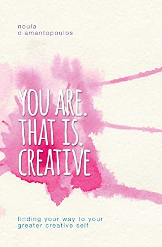 You Are. That Is. Creative Finding Your Way To Your Greater Creative Self [Paperback]