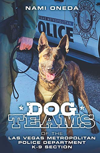 Dog Teams  Of the Las Vegas Metropolitan Police Department K9 Section [Paperback]
