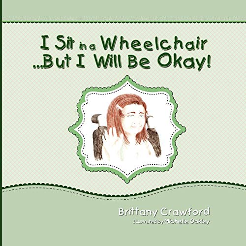 I Sit In A Wheelchair...But I Will Be Okay [Paperback]