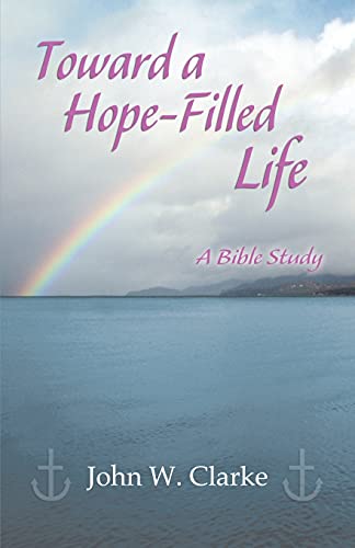 Toward A Hope-Filled Life [Perfect Paperback]