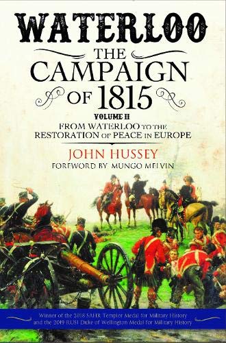 Waterloo The Campaign of 1815 Volume II -  From Waterloo to the Restoration of [Paperback]