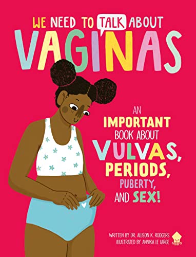 We Need to Talk About Vaginas An IMPORTANT Book About Vulvas, Periods, Puberty, [Paperback]