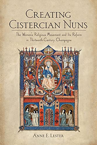 Creating Cistercian Nuns The Women's Religious Movement And Its Reform In Thirt [Paperback]