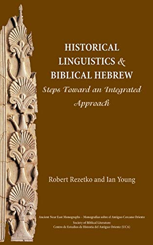Historical Linguistics And Biblical Hebrew Steps Toward An Integrated Approach  [Hardcover]