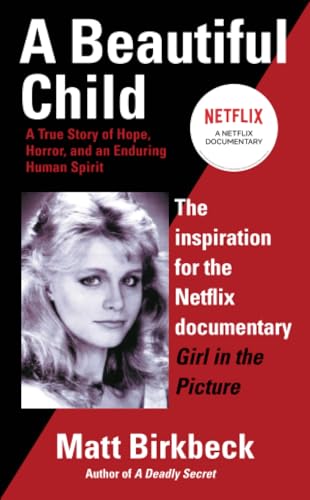 A Beautiful Child: A True Story of Hope, Horror, and an Enduring Human Spirit [Paperback]