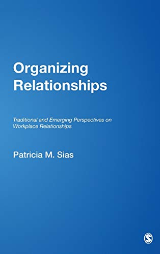Organizing Relationships Traditional and Emerging Perspectives on Workplace Rel [Hardcover]
