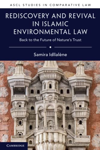 Rediscovery and Revival in Islamic Environmental Law Back to the Future of Natu [Paperback]