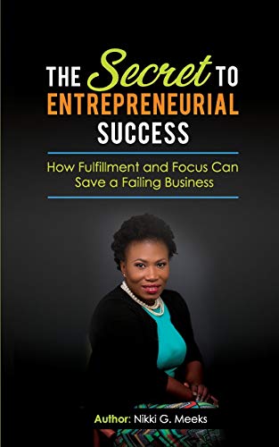 Secret to Entrepreneurial Success  How Fulfillment and Focus Can Save a Failing [Paperback]