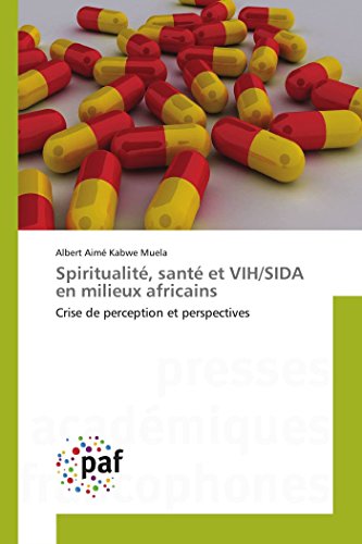 Spiritualit, Sant Et Vih/sida En Milieux Africains Crise De Perception Et Per [Paperback]