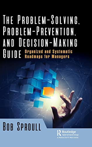 The Problem-Solving, Problem-Prevention, and Decision-Making Guide Organized an [Hardcover]