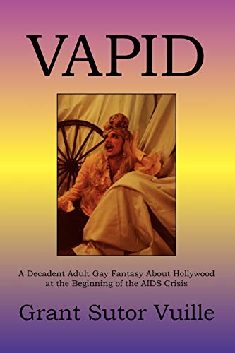 Vapid  A Decadent Adult Gay Fantasy about Hollywood at the Beginning of the AID [Paperback]