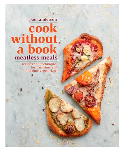 Cook without a Book Meatless Meals Recipes and Techniques for Part-Time and Fu [Hardcover]