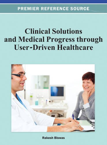 Clinical Solutions and Medical Progress Through User-Driven Healthcare [Hardcover]
