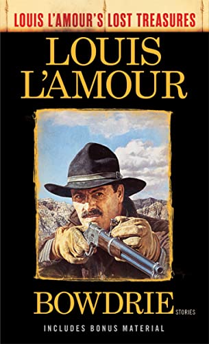 Bowdrie (Louis L'Amour's Lost Treasures) Stories [Paperback]