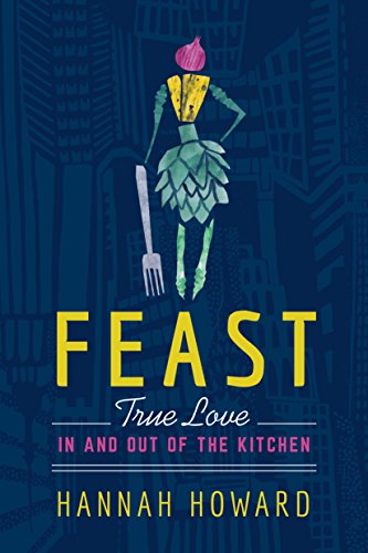Feast True Love In And Out Of The Kitchen [Paperback]