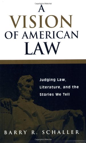 A Vision Of American Law Judging Law, Literature, And The Stories We Tell [Paperback]