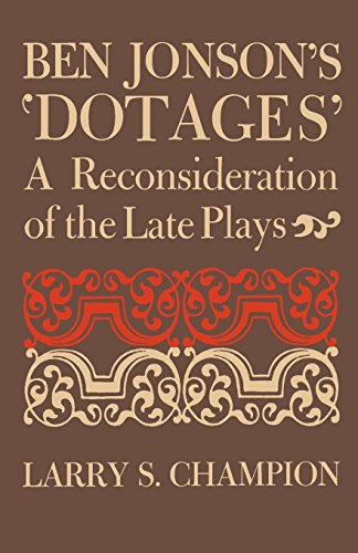 Ben Jonson's 'dotages' A Reconsideration Of The Late Plays [Paperback]