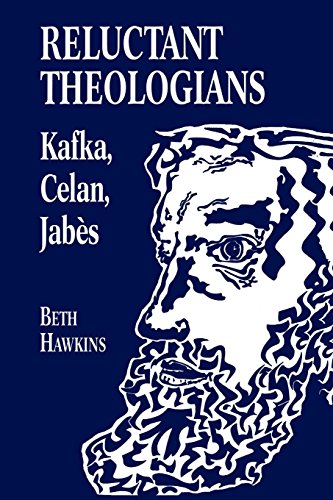 Reluctant Theologians Franz Kafka, Paul Celan, Edmond Jabes [Paperback]