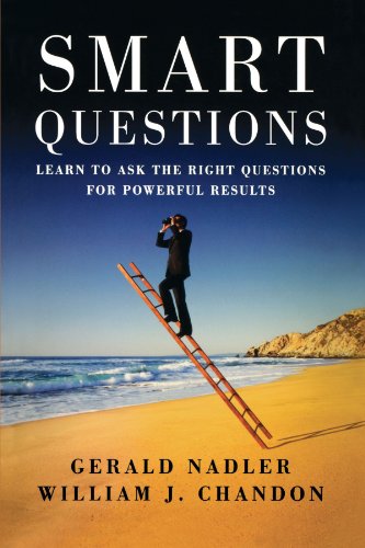 Smart Questions Learn to Ask the Right Questions for Powerful Results [Paperback]