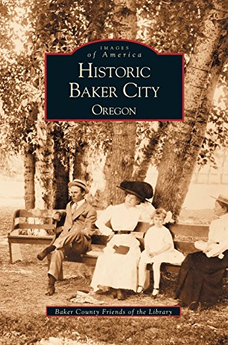 Historic Baker City, Oregon [Hardcover]
