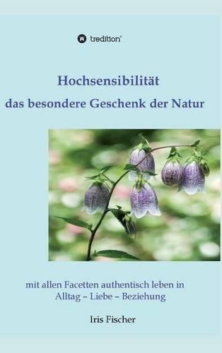 Hochsensibilitat - Das Besondere Geschenk Der Natur (german Edition) [Hardcover]