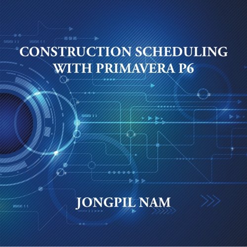 Construction Scheduling With Primavera P6 [Paperback]