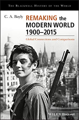 Remaking the Modern World 1900 - 2015 Global Connections and Comparisons [Hardcover]