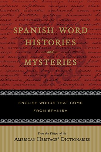 Spanish Word Histories and Mysteries English Words That Come From Spanish [Paperback]