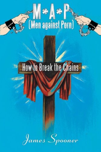 M*a*p (men Against Porn) How To Break The Chains [Paperback]