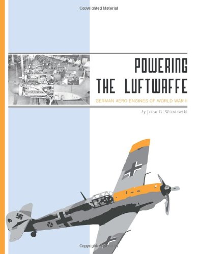 Powering The Luftwaffe German Aero Engines Of World War Ii [Paperback]
