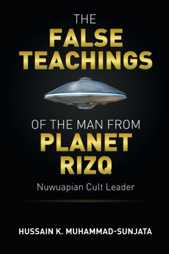 The False Teachings Of The Man From Planet Rizq Nuwuapian Cult Leader [Paperback]