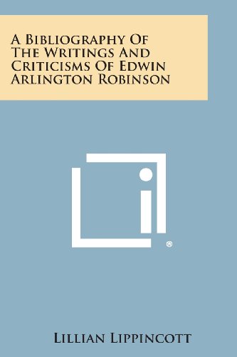 Bibliography of the Writings and Criticisms of Edwin Arlington Robinson [Paperback]