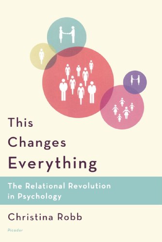 This Changes Everything The Relational Revolution in Psychology [Paperback]