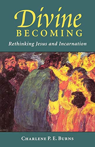 Divine Becoming  Rethinking Jesus and Incarnation [Unknown]