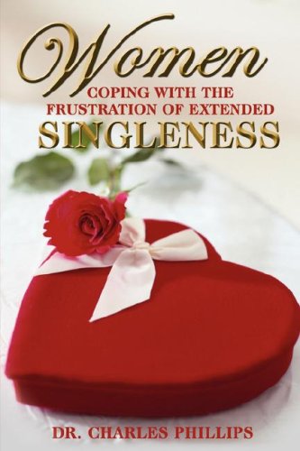 Women Coping With The Frustration Of Extended Singleness [Paperback]