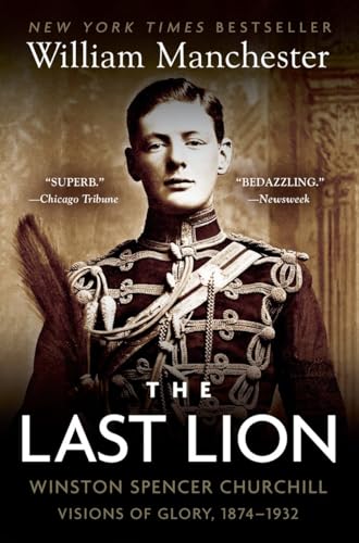 The Last Lion Winston Spencer Churchill Visions of Glory, 1874-1932 [Paperback]