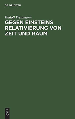 Gegen Einsteins Relativierung Von Zeit und Raum [Hardcover]