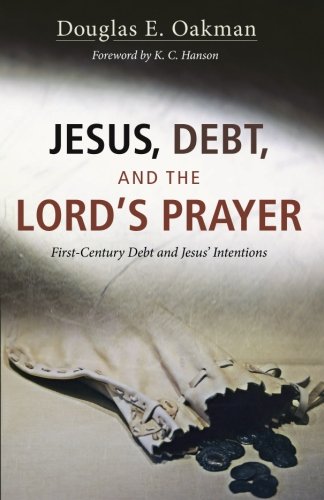 Jesus, Debt, And The Lord's Prayer First-Century Debt And Jesus' Intentions [Paperback]