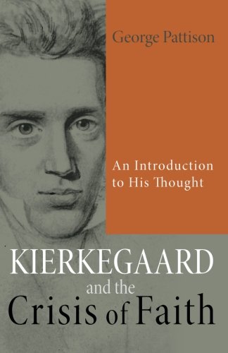 Kierkegaard And The Crisis Of Faith An Introduction To His Thought [Paperback]