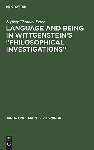 Language and Being in Wittgenstein's Philosophical Investigations [Hardcover]