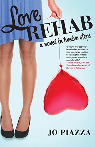 Love Rehab A Novel in Twelve Steps [Paperback]
