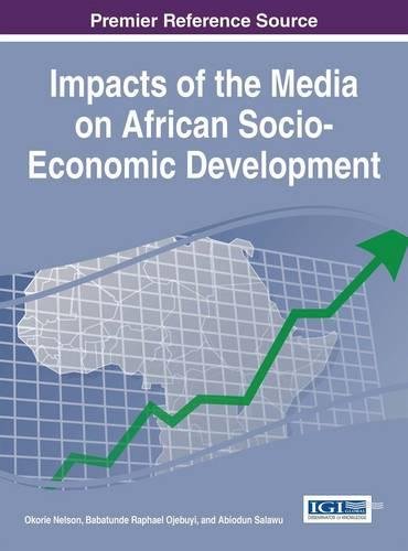 Impacts of the Media on African Socio-Economic Development [Hardcover]