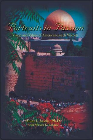 Portraits in Passion  Vision and Values of American-Israeli Women [Hardcover]