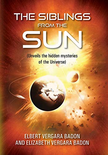Siblings from the Sun  (Unveils the Hidden Mysteries of the Universe) [Hardcover]