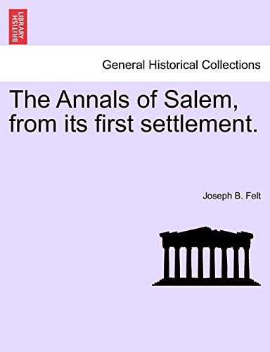 The Annals Of Salem, From Its First Settlement. [Paperback]